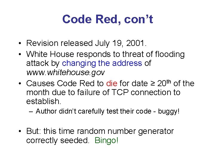 Code Red, con’t • Revision released July 19, 2001. • White House responds to