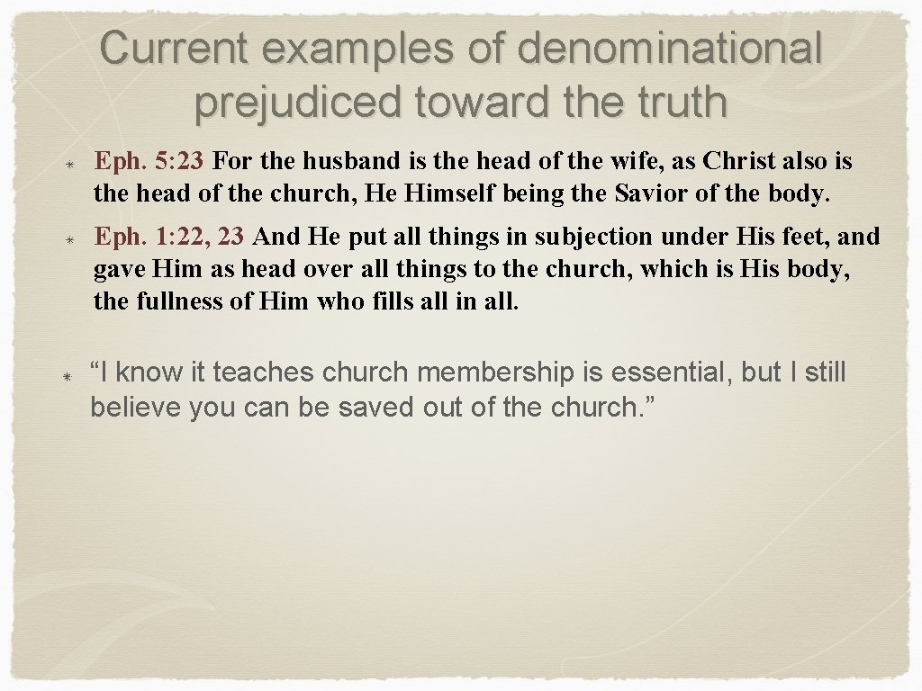 Current examples of denominational prejudiced toward the truth Eph. 5: 23 For the husband