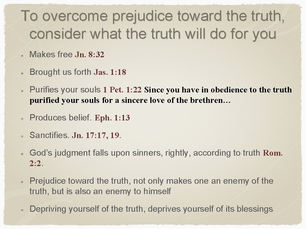 To overcome prejudice toward the truth, consider what the truth will do for you