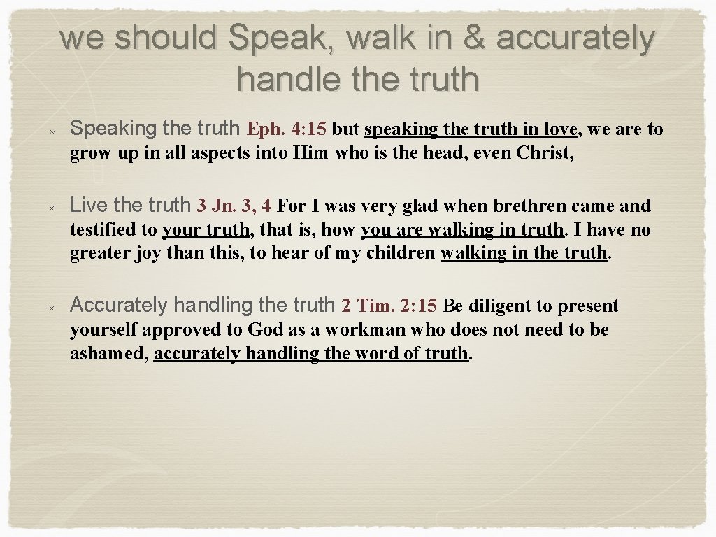 we should Speak, walk in & accurately handle the truth Speaking the truth Eph.