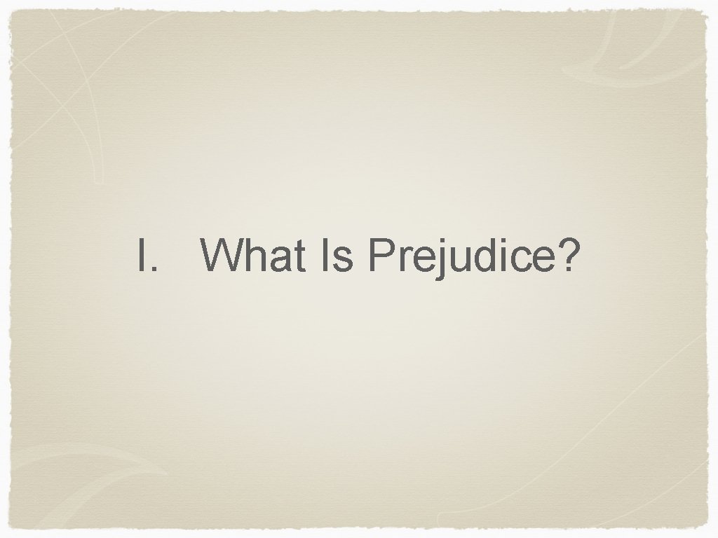 I. What Is Prejudice? 