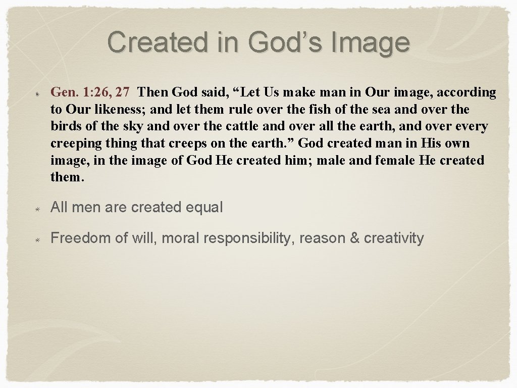 Created in God’s Image Gen. 1: 26, 27 Then God said, “Let Us make