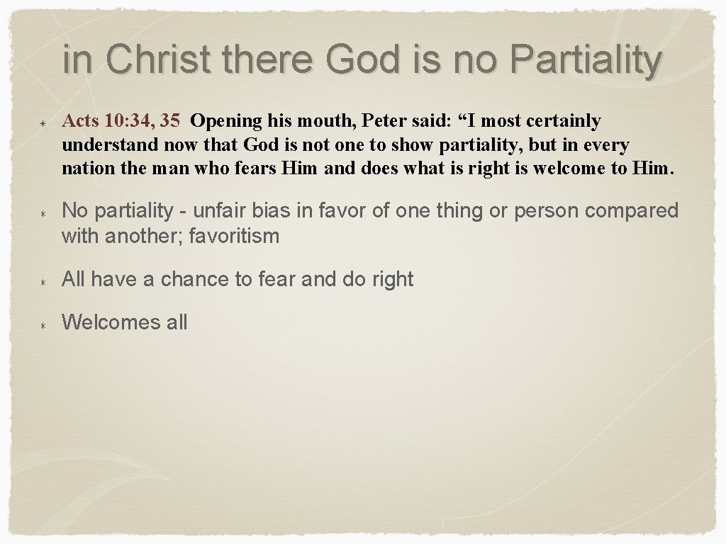 in Christ there God is no Partiality Acts 10: 34, 35 Opening his mouth,