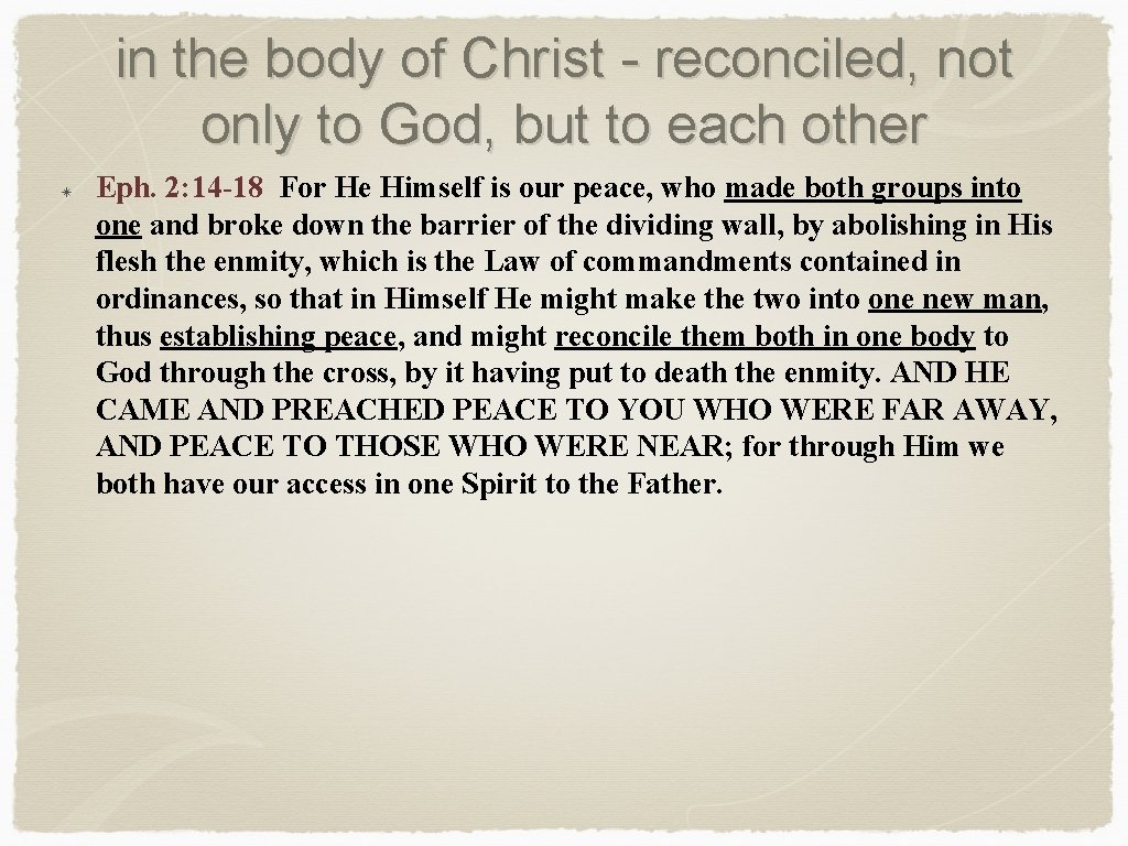 in the body of Christ - reconciled, not only to God, but to each