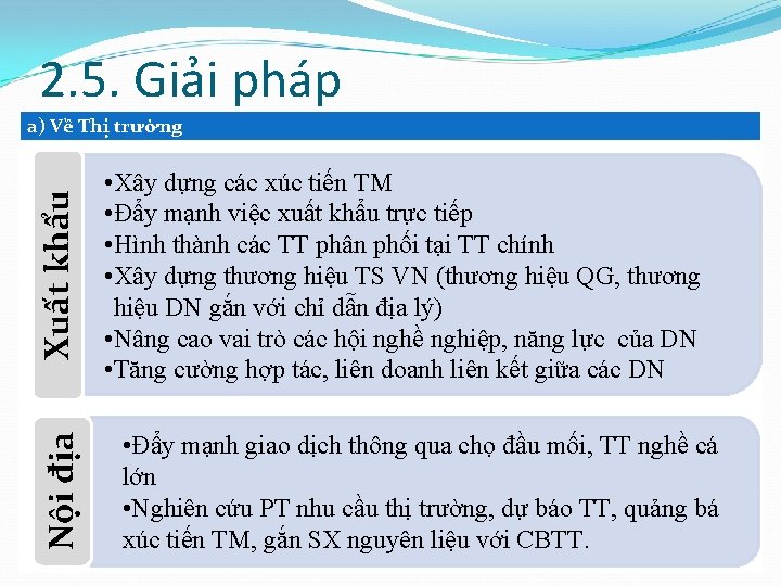 2. 5. Giải pháp Nội địa Xuất khẩu a) Về Thị trường • Xây