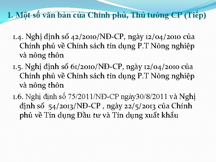 1. Một số văn bản của Chính phủ, Thủ tướng CP (Tiếp) 1. 4.