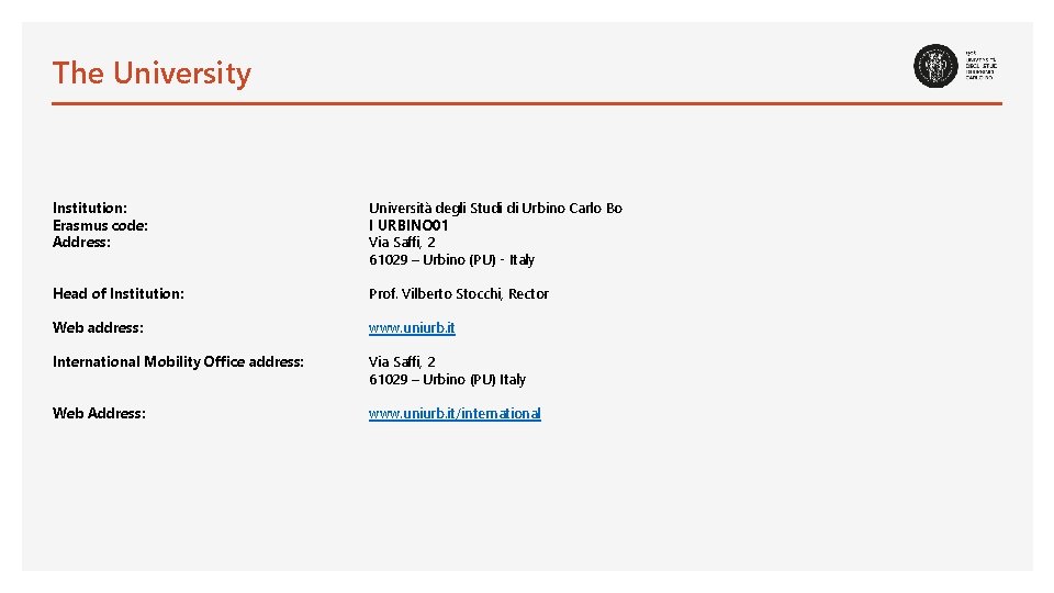 The University Institution: Erasmus code: Address: Università degli Studi di Urbino Carlo Bo I