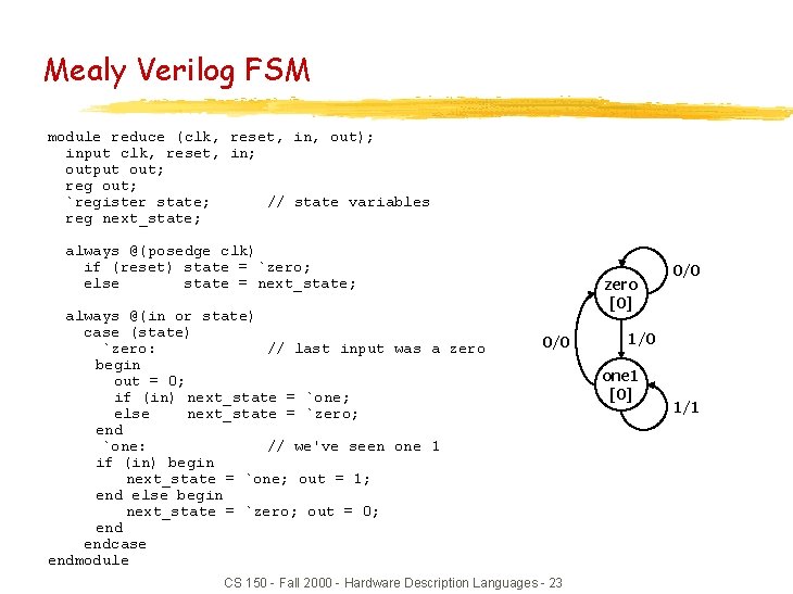 Mealy Verilog FSM module reduce (clk, reset, in, out); input clk, reset, in; output