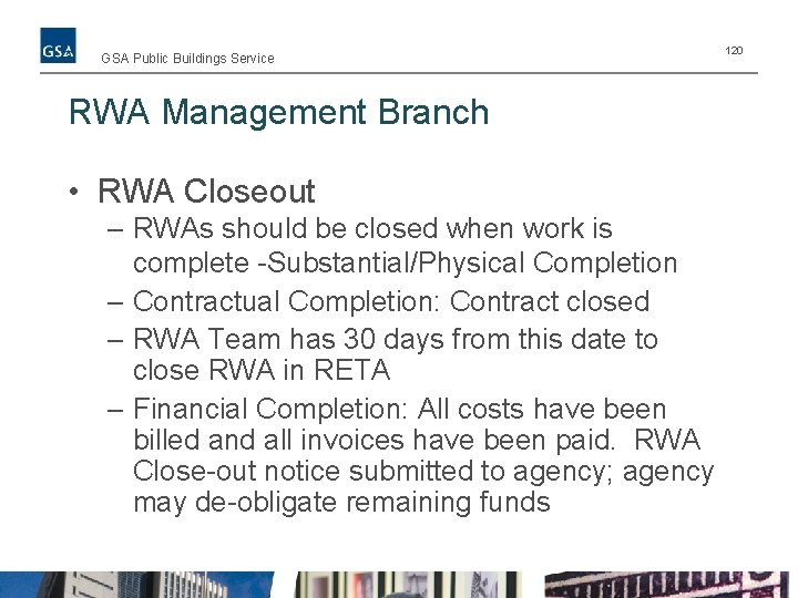 GSA Public Buildings Service RWA Management Branch • RWA Closeout – RWAs should be