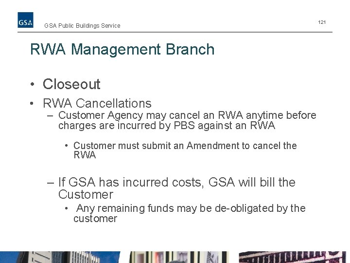 GSA Public Buildings Service RWA Management Branch • Closeout • RWA Cancellations – Customer