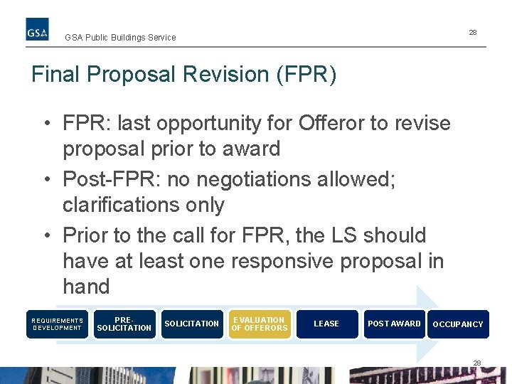 28 GSA Public Buildings Service Final Proposal Revision (FPR) • FPR: last opportunity for