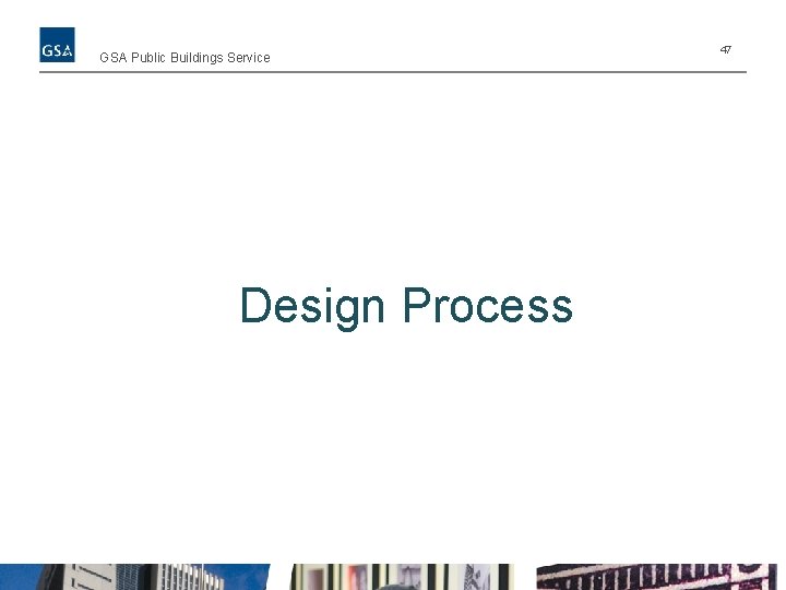 GSA Public Buildings Service Design Process 47 