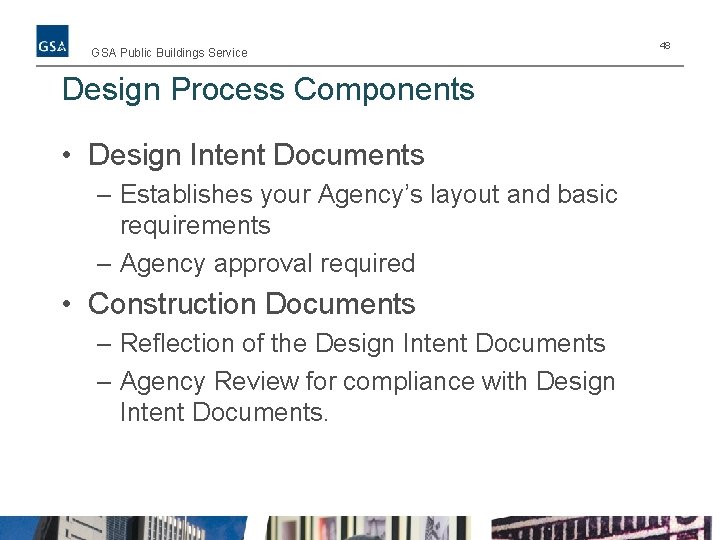 GSA Public Buildings Service Design Process Components • Design Intent Documents – Establishes your