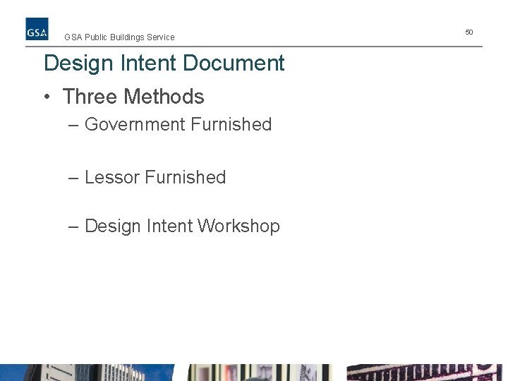 GSA Public Buildings Service Design Intent Document • Three Methods – Government Furnished –