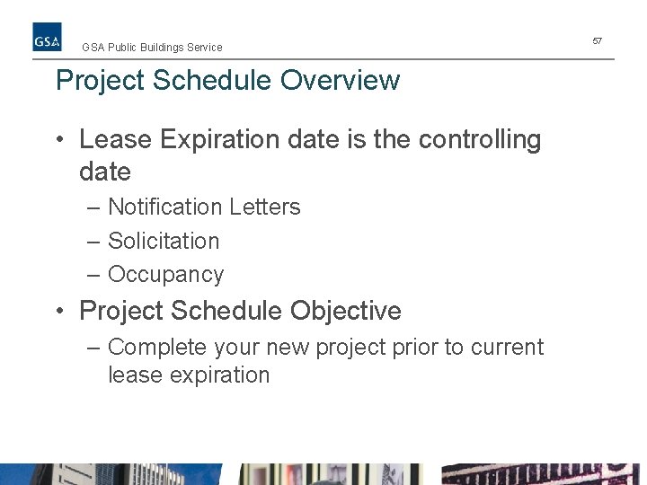 GSA Public Buildings Service Project Schedule Overview • Lease Expiration date is the controlling