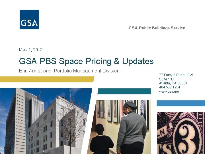 May 1, 2013 GSA PBS Space Pricing & Updates Erin Armstrong, Portfolio Management Division
