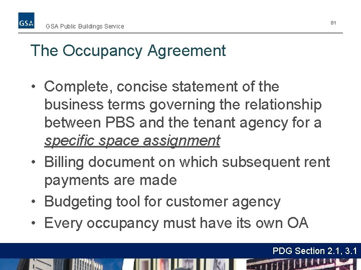 81 GSA Public Buildings Service The Occupancy Agreement • Complete, concise statement of the