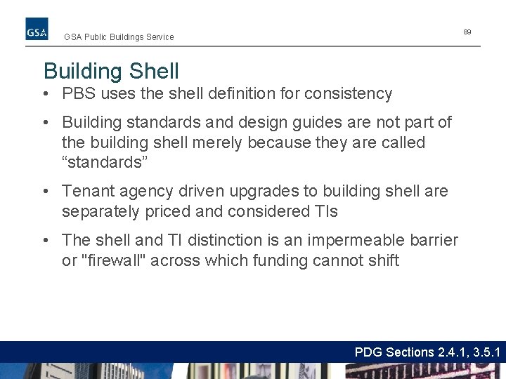 89 GSA Public Buildings Service Building Shell • PBS uses the shell definition for