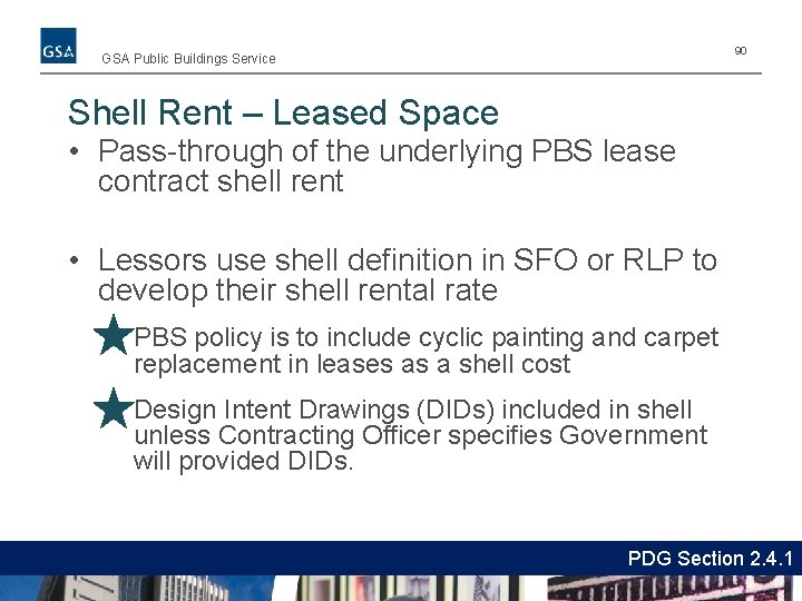 90 GSA Public Buildings Service Shell Rent – Leased Space • Pass-through of the
