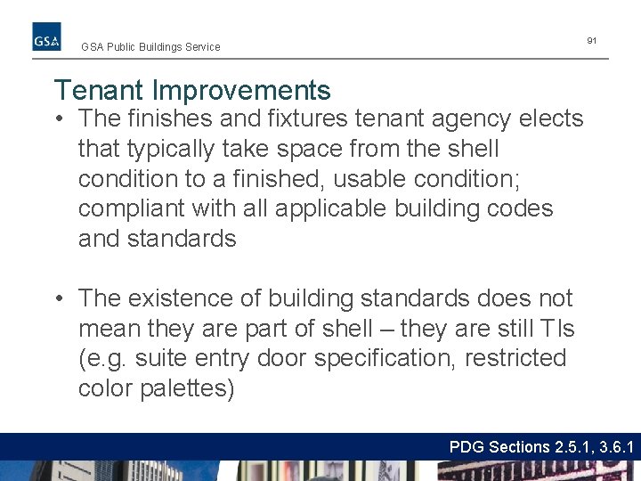 91 GSA Public Buildings Service Tenant Improvements • The finishes and fixtures tenant agency