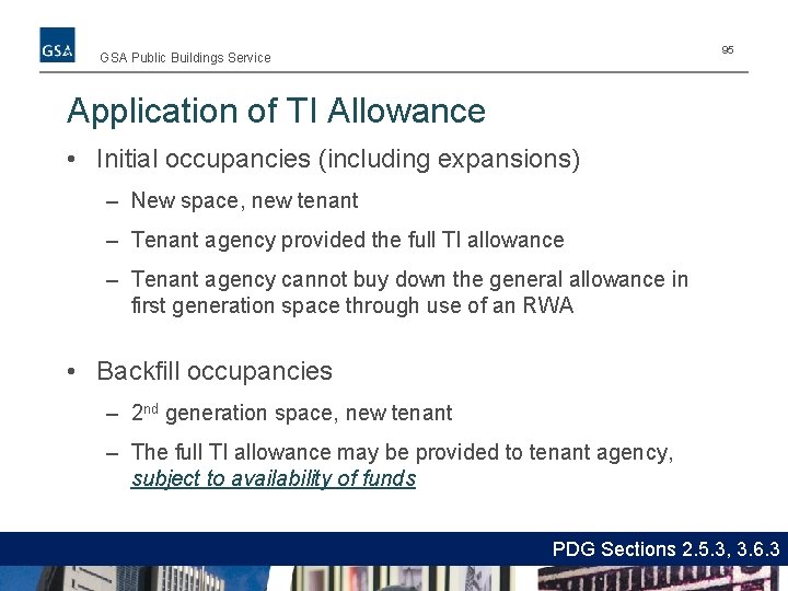 95 GSA Public Buildings Service Application of TI Allowance • Initial occupancies (including expansions)