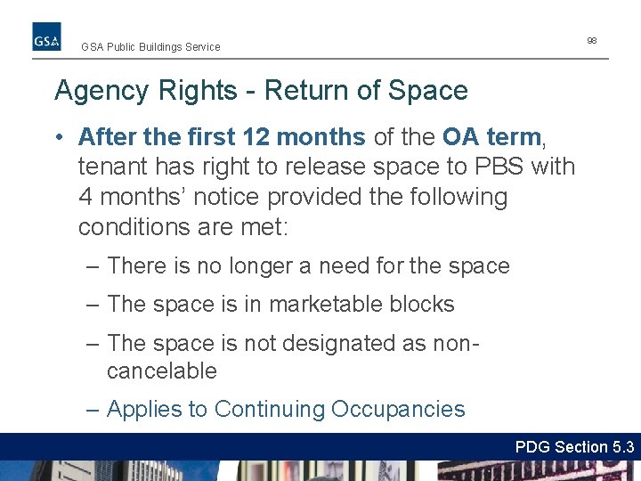 98 GSA Public Buildings Service Agency Rights - Return of Space • After the