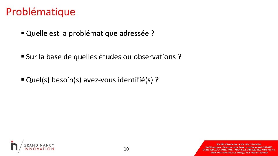 Problématique § Quelle est la problématique adressée ? § Sur la base de quelles