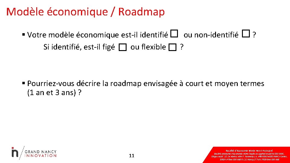 Modèle économique / Roadmap § Votre modèle économique est-il identifié Si identifié, est-il figé