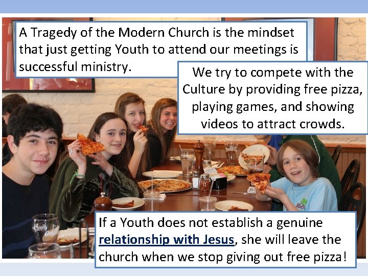 A Tragedy of the Modern Church is the mindset that just getting Youth to