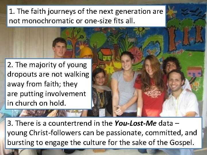 1. The faith journeys of the next generation are not monochromatic or one-size fits