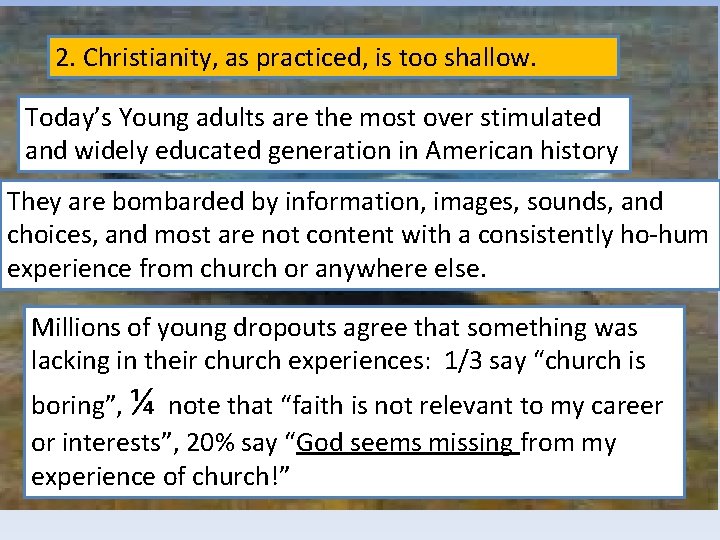 2. Christianity, as practiced, is too shallow. Today’s Young adults are the most over