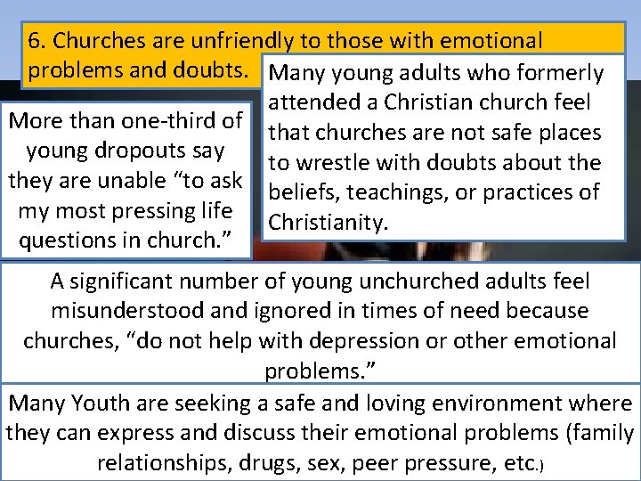 6. Churches are unfriendly to those with emotional problems and doubts. Many young adults
