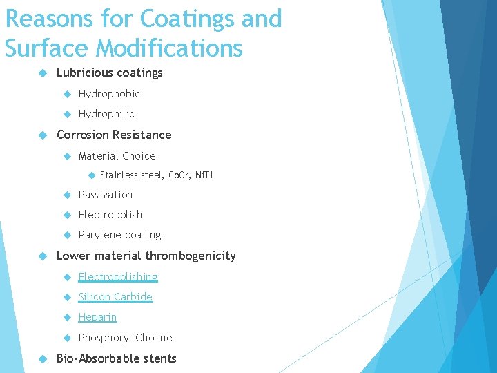 Reasons for Coatings and Surface Modifications Lubricious coatings Hydrophobic Hydrophilic Corrosion Resistance Material Choice