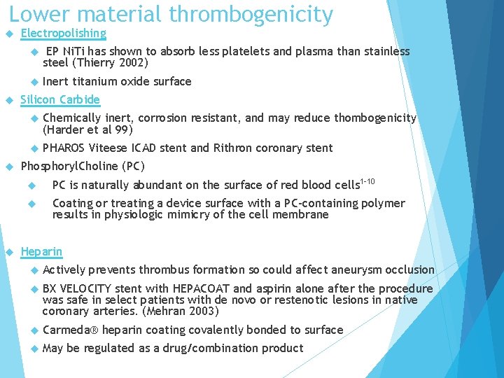 Lower material thrombogenicity Electropolishing EP Ni. Ti has shown to absorb less platelets and