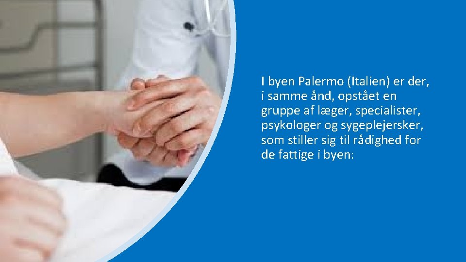 I byen Palermo (Italien) er der, i samme ånd, opstået en gruppe af læger,