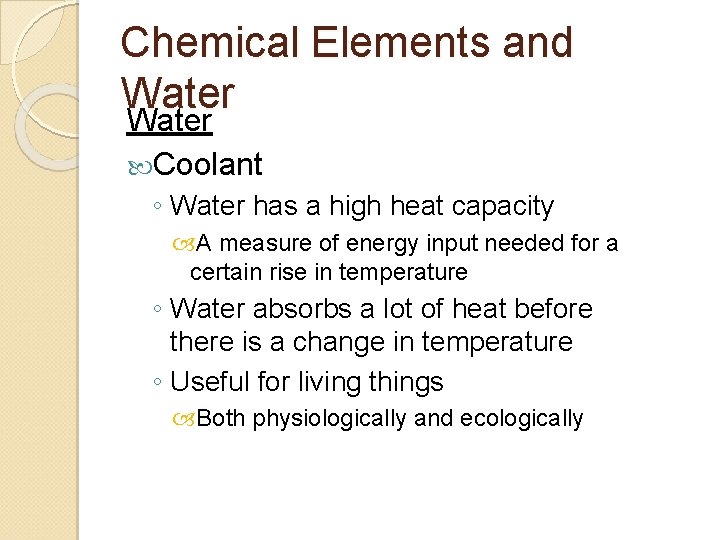 Chemical Elements and Water Coolant ◦ Water has a high heat capacity A measure