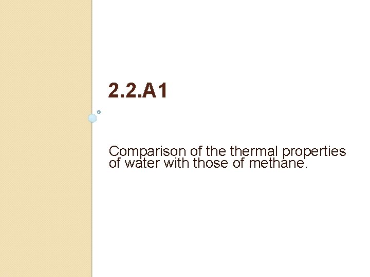 2. 2. A 1 Comparison of thermal properties of water with those of methane.