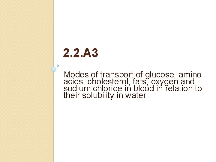 2. 2. A 3 Modes of transport of glucose, amino acids, cholesterol, fats, oxygen