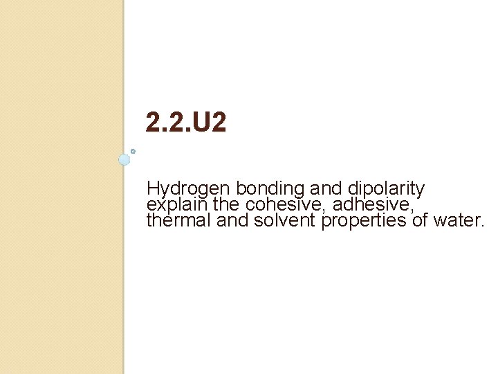 2. 2. U 2 Hydrogen bonding and dipolarity explain the cohesive, adhesive, thermal and