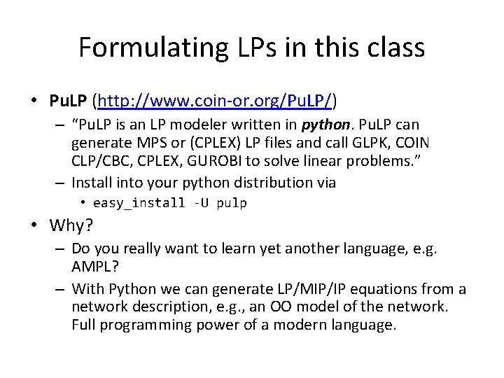 Formulating LPs in this class • Pu. LP (http: //www. coin-or. org/Pu. LP/) –