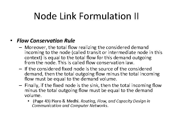 Node Link Formulation II • Flow Conservation Rule – Moreover, the total ﬂow realizing