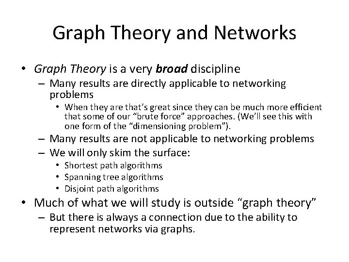 Graph Theory and Networks • Graph Theory is a very broad discipline – Many