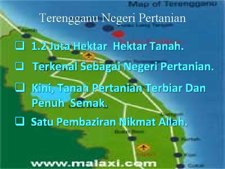 Terengganu Negeri Pertanian q 1. 2 Juta Hektar Tanah. q Terkenal Sebagai Negeri Pertanian.