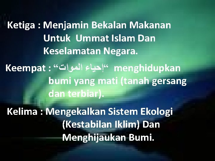 Ketiga : Menjamin Bekalan Makanan Untuk Ummat Islam Dan Keselamatan Negara. Keempat : “