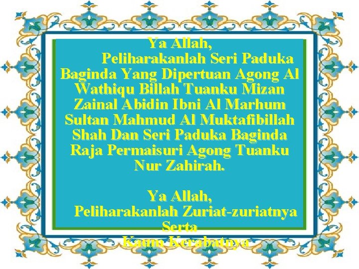 Ya Allah, Peliharakanlah Seri Paduka Baginda Yang Dipertuan Agong Al Wathiqu Billah Tuanku Mizan