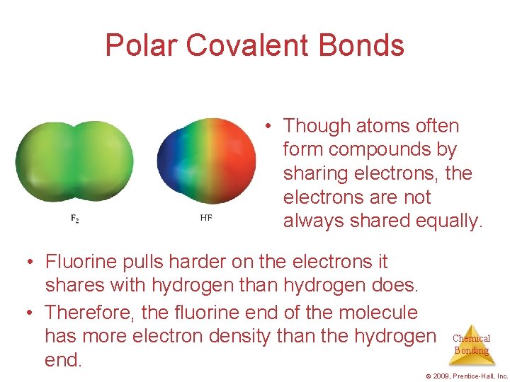 Polar Covalent Bonds • Though atoms often form compounds by sharing electrons, the electrons
