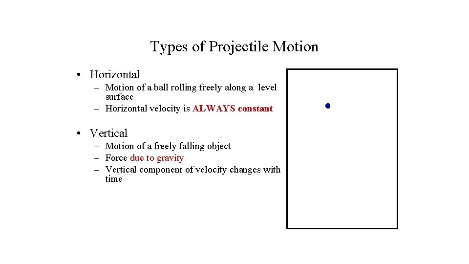 Types of Projectile Motion • Horizontal – Motion of a ball rolling freely along