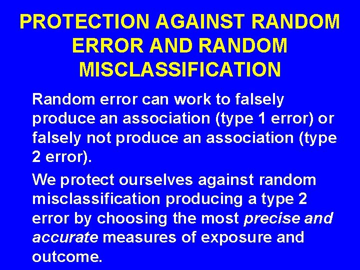 PROTECTION AGAINST RANDOM ERROR AND RANDOM MISCLASSIFICATION Random error can work to falsely produce