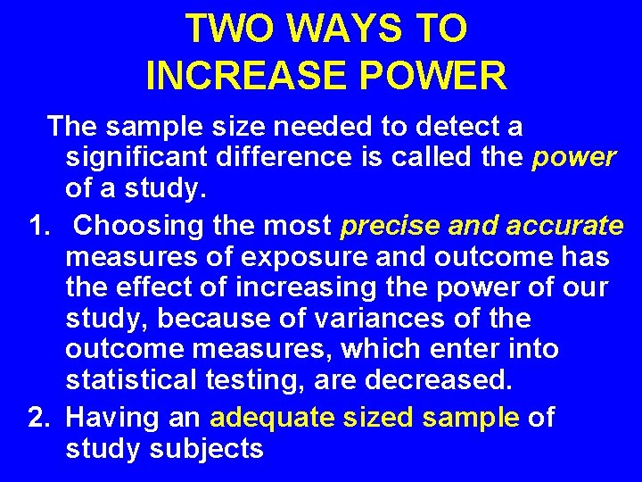 TWO WAYS TO INCREASE POWER The sample size needed to detect a significant difference