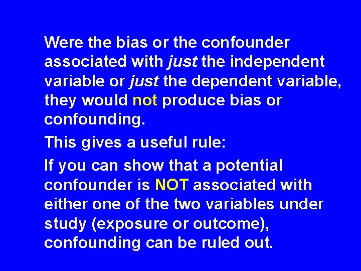 Were the bias or the confounder associated with just the independent variable or just